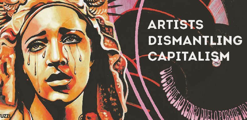 Artists Dismantling Capitalism